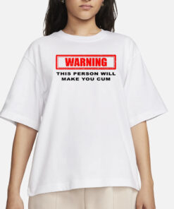 Jerry Warning This Person Will Make You Cum T-Shirt