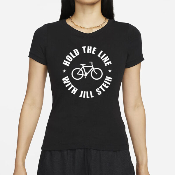 Jill Stein Hold The Line With Jill Stein T-Shirts