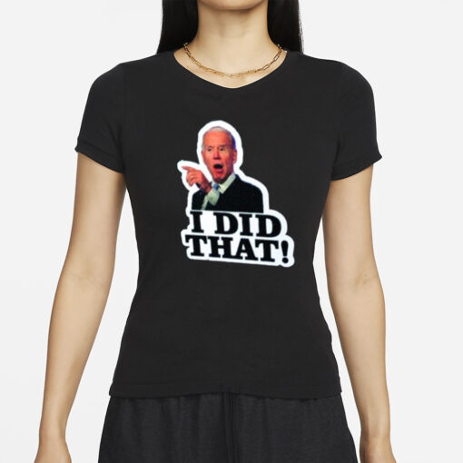 Joe Biden I Did That T-Shirt
