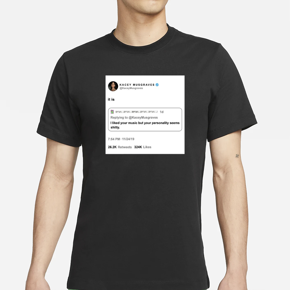 Kacey Musgraves Retweets I Liked Your Music But Your Personality Seem Shitty T-Shirt 4 Kacey Musgraves Retweets I Liked Your Music But Your Personality Seem Shitty T-Shirt