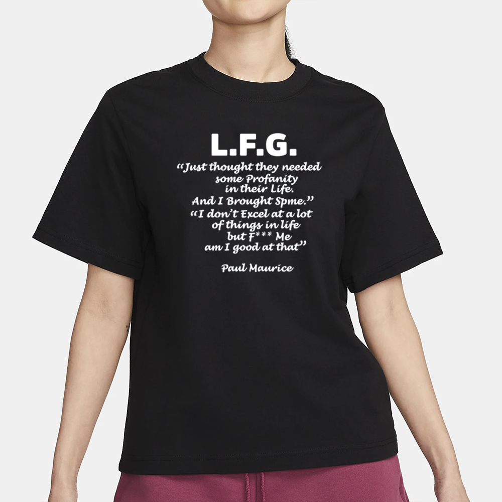 L.F.G. Just Thought They Needed Some Profanity In Their Life T-Shirt 4 L.F.G. Just Thought They Needed Some Profanity In Their Life T-Shirt1