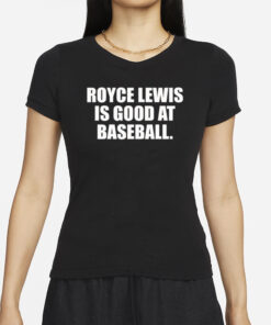 Minnesotatwins Royce Lewis Is Good At Baseball T-Shirt