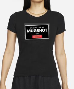 Nate Eaton Life Goal Keep My Mugshot Off Eastidaho T-Shirt