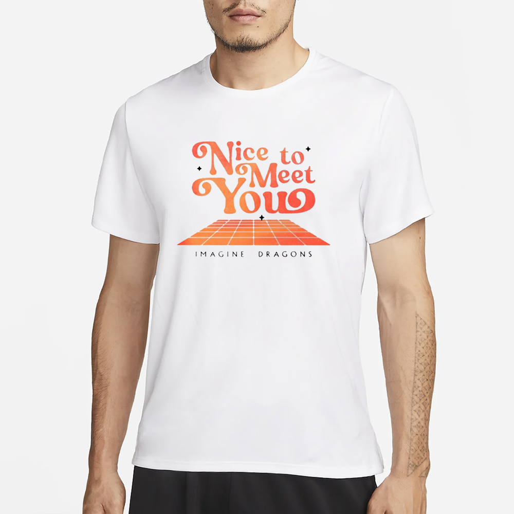 Nice To Meet You Imagine Dragons T-Shirt 2024 4 Nice To Meet You Imagine Dragons T-Shirt 20241