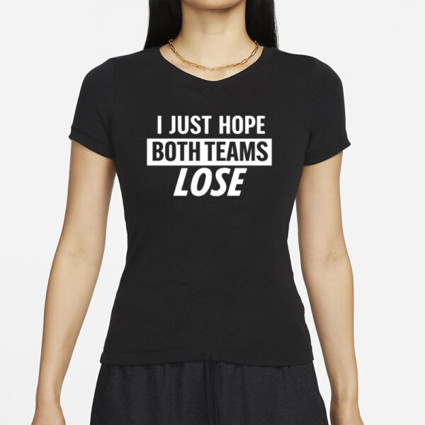 Notlyssa I Just Hope Both Teams Lose T-Shirt