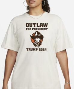Outlaw For President Trump 2024 T-Shirt1