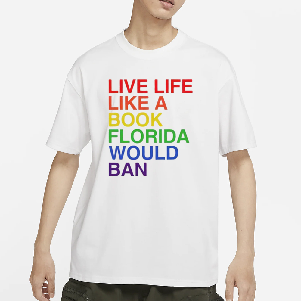 Pride Live Like A Book Florida Would Ban T-Shirt 4 Pride Live Like A Book Florida Would Ban T-Shirt