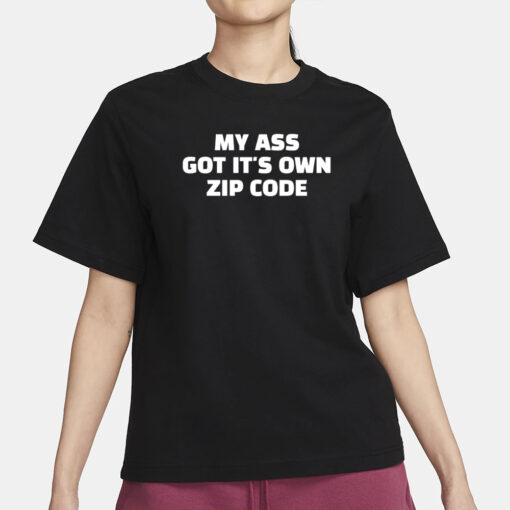 Ruleece My Ass Got It's Own Zip Code T-Shirt1