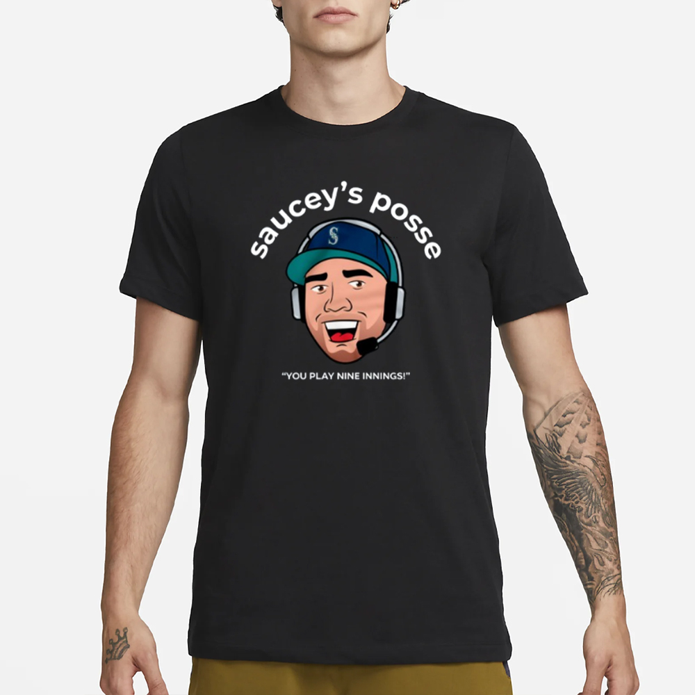 Seattle Mariners Saucey's Posse You Play Nine Innings T-Shirt 4 Seattle Mariners Saucey's Posse You Play Nine Innings T-Shirt3