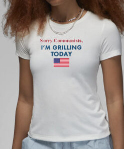 Sorry Communists I'm Grilling Today T-Shirt3