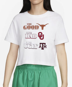 The Good Texas The Bad Sooners The Ugly Aggies T-Shirt2