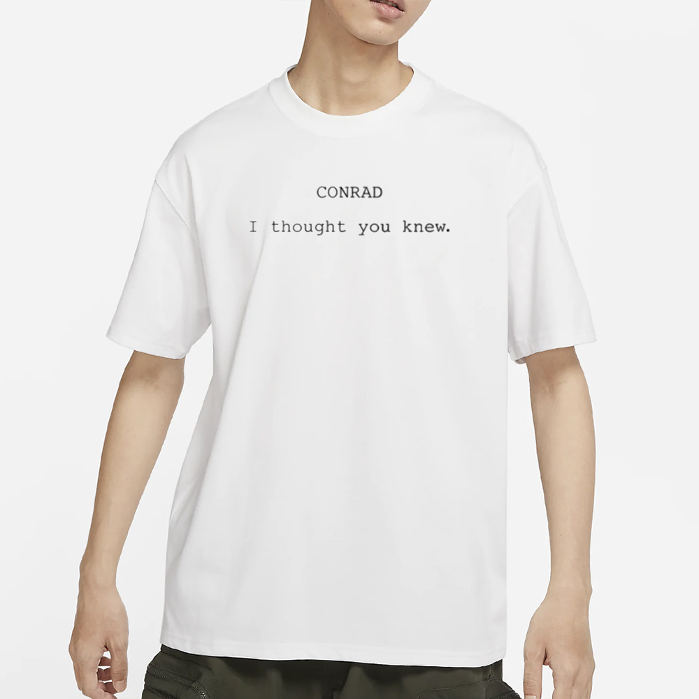 The Summer I Turned Pretty Conrad I Thought You Knew T-Shirt 4 The Summer I Turned Pretty Conrad I Thought You Knew T-Shirt