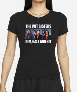 The Wit Sisters Dim Half And Nit T-Shirt