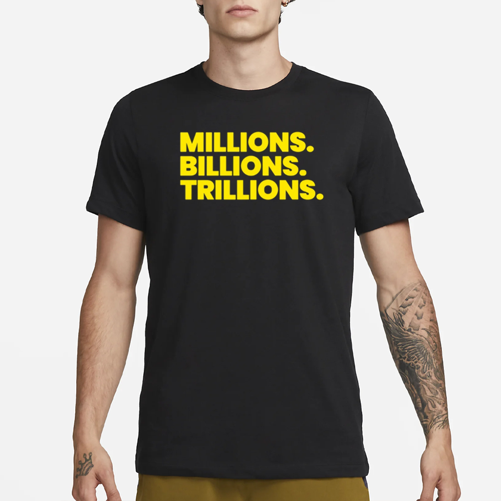 Travis Malloy Wearing Millions Billions Trillions T-Shirt 4 Travis Malloy Wearing Millions Billions Trillions T-Shirt1