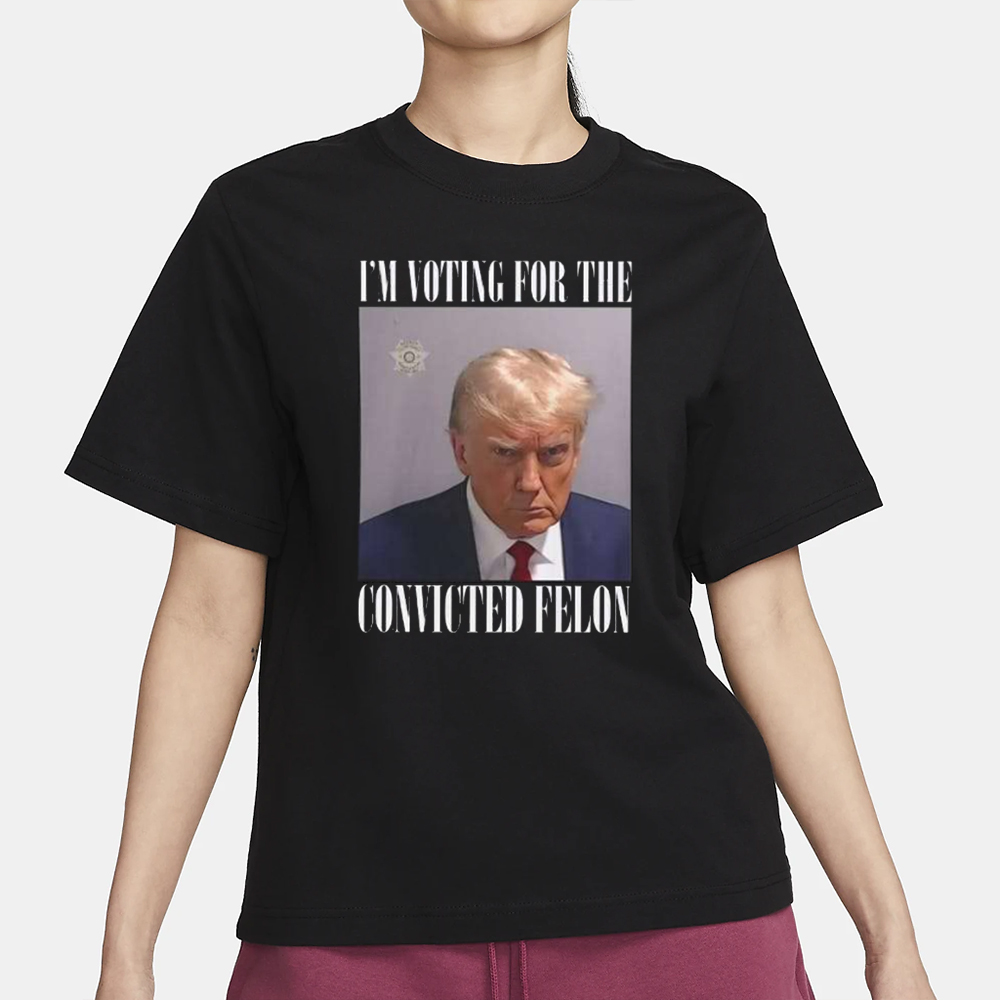 Trump Mugshot I’m Voting For The Convicted Felon T-Shirt1