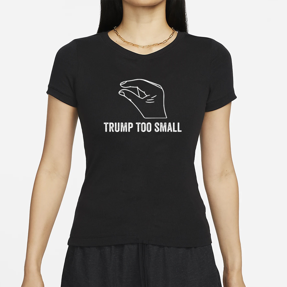 Trump Too Small Slogan T-Shirt 4 Trump Too Small Slogan T-Shirt