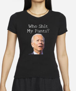 Who Shit My Pants Biden Face T-Shirt