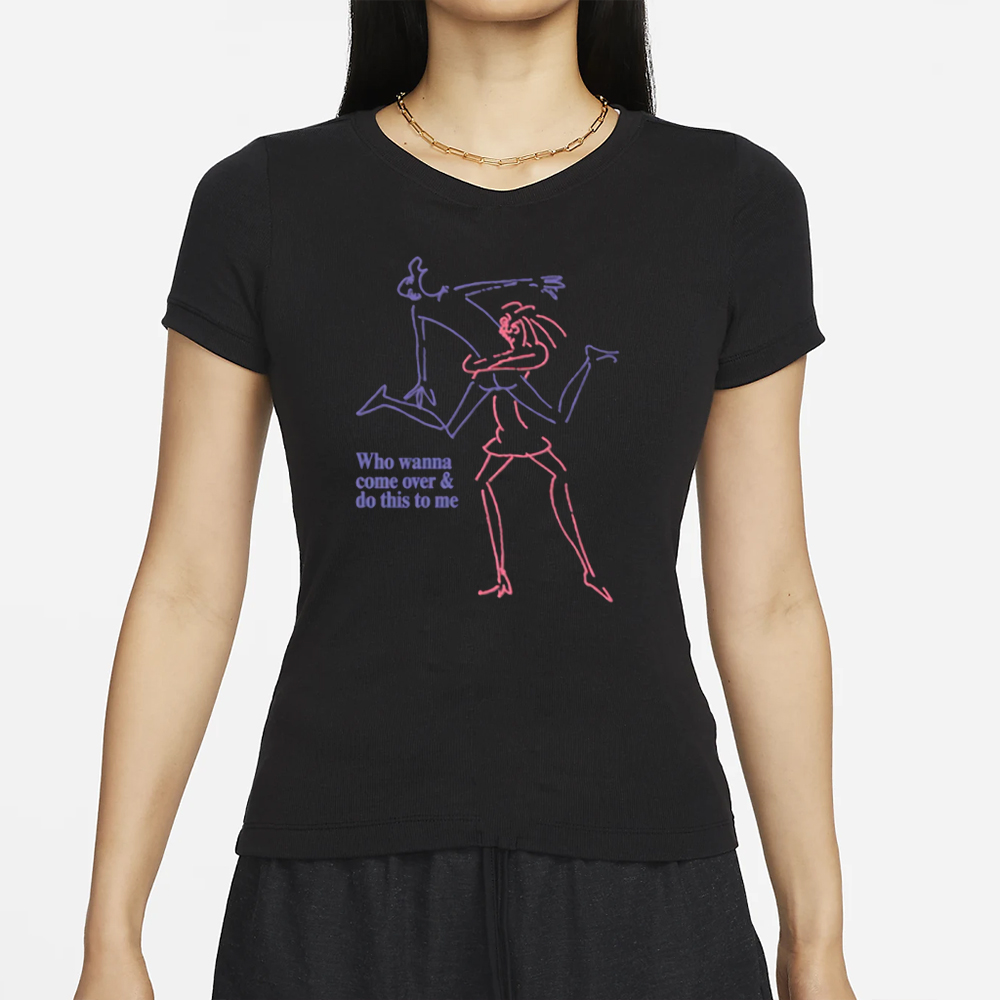 Who Wanna Come Over And Do This To Me T-Shirt 4 Who Wanna Come Over And Do This To Me T-Shirt