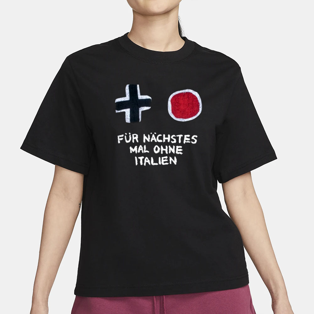 Für Nächstes Mal Ohne Italien T-Shirt 4 Für Nächstes Mal Ohne Italien T-Shirt1
