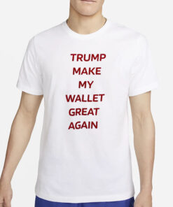 Trump Make My Wallet Great Again T-Shirt5