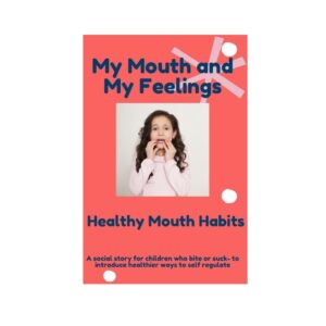 My Mouth and My Feelings: A Parent's Guide to Empowering Children's Emotional and Oral Wellness (Digital Download)