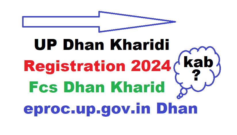 UP Dhan Kharidi Registration 2024 ! Fcs Dhan Kharid ! eproc.up.gov.in dhan The Uttar Pradesh (UP) government has once again opened the registration process UP Dhan Kharidi Registration 2024 ! Fcs Dhan Kharid ! eproc.up.gov.in dhan