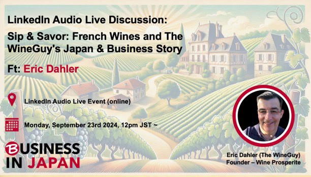 Sip & Savor: French Wines and The WineGuy's Japan & Business Story