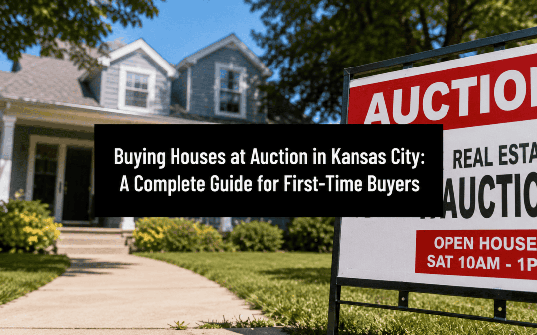Buying Houses at Auction in Kansas City: A Complete Guide for First-Time Buyers