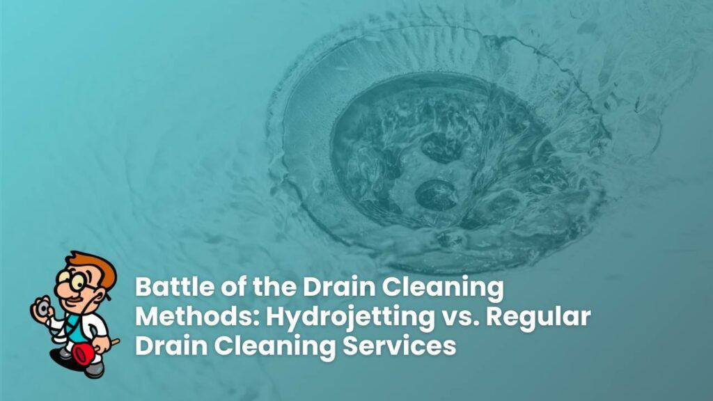 Battle of the Drain Cleaning Methods: Hydrojetting vs. Regular Drain Cleaning Services