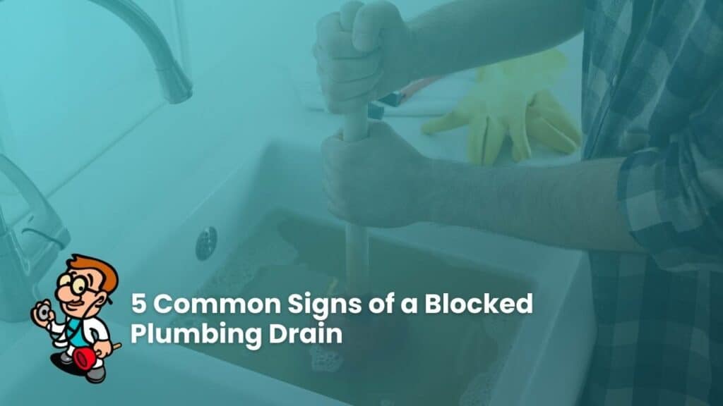 5 Common Signs of a Blocked Plumbing Drain