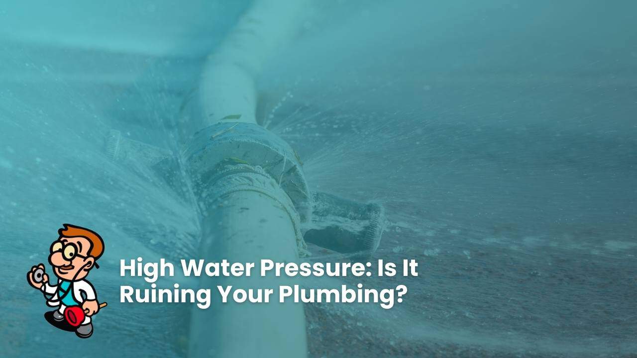 High Water Pressure: Is It Ruining Your Plumbing?