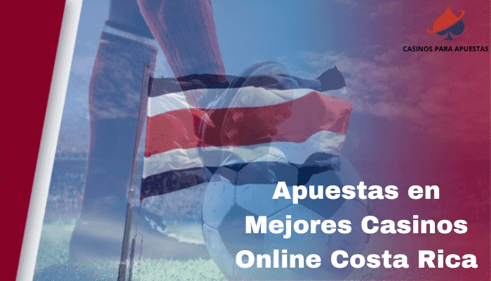 Apuestas en Mejores Casinos Online Costa Rica 2023