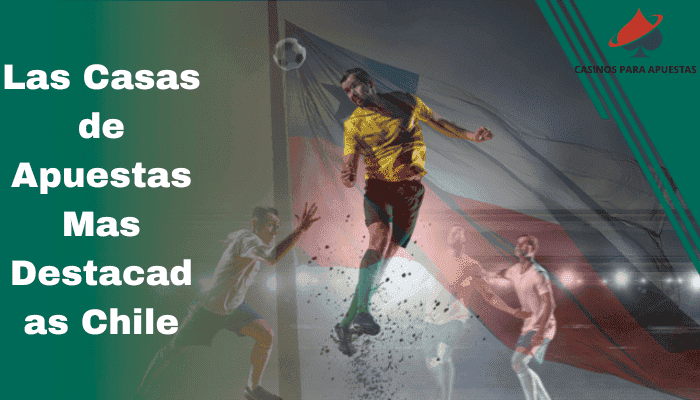 Las Casas de Apuestas mas Destacadas Chile 2023