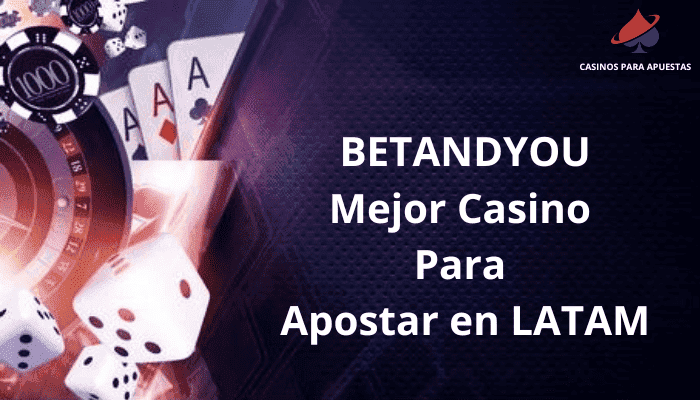 BETANDYOU Mejor Casino Para Apostar en LATAM.