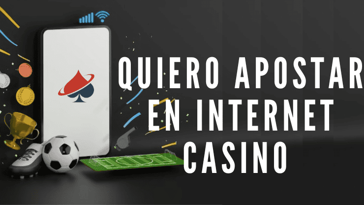 Quiero Apostar en Internet en Casino