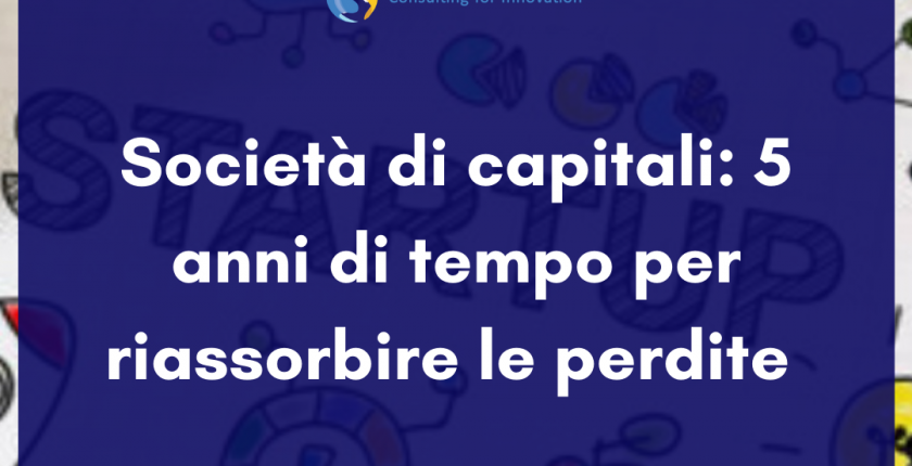 Società di capitali: 5 anni di tempo per riassorbire le perdite