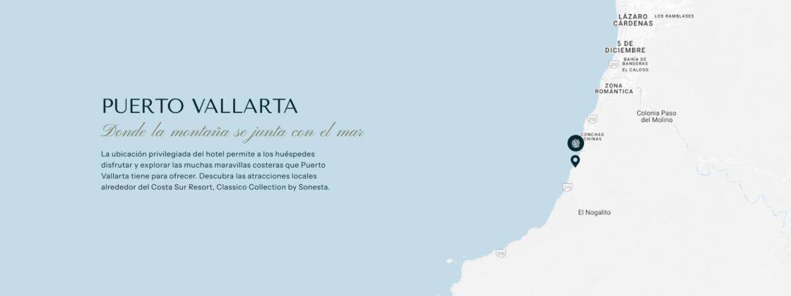 Graphic showing a map of Puerto Vallarta, Mexico, with a pin marking the location of "Costa Sur Resort, Classico Collection by Sonesta" with the words written on the left side of the graphics in Spanish "Puerto Vallarta, donde la montaña se junta con el mar, la ubicación privilegiada del hotel permite a los huéspedes disfrutar y explorar las muchas maravillas costeras qua Puerto Vallarta tine para forever. Descubra las atracciones locales alrededor del Costa Sur Resort, Classico Collection by Sonesta.