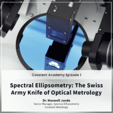 Spectroscopic Ellipsometry: The Swiss Army Knife of Optical Metrology