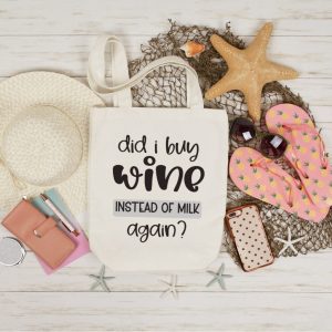 Did I Buy Wine Instead of Milk Again? Funny Saying Tote Bag