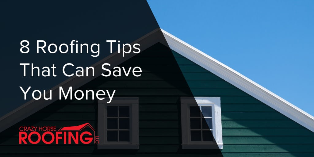 8 roofing tips for cost saving strategies from Crazy Horse Roofing expert roofing contractors providing quality roof repair replacement and installation services to enhance your homes durability and value