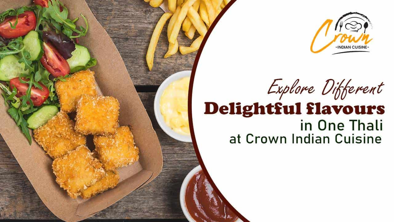 Explore Different Delightful flavours in One Thali at Crown Indian Cuisine