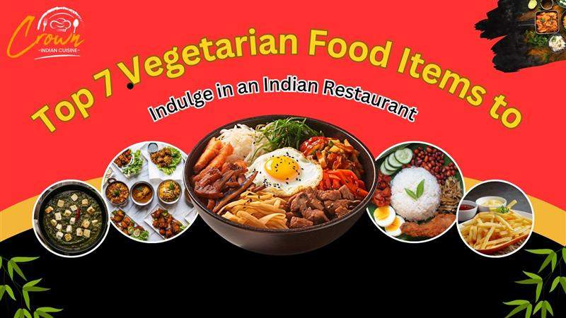 Fresh vegetarian Indian food dishes at Crown Indian Cuisine restaurant.