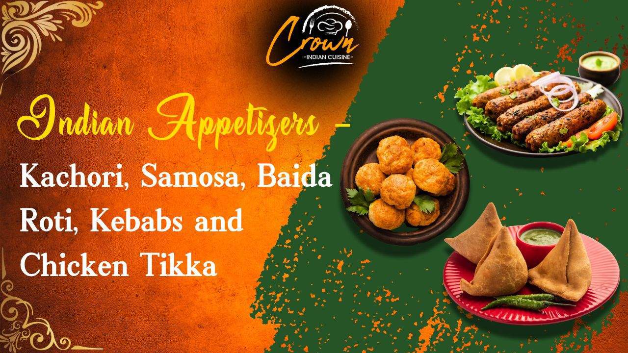Must-Try Indian Appetizers: Kachori, Samosa, Baida Roti, Kebabs & Chicken Tikka