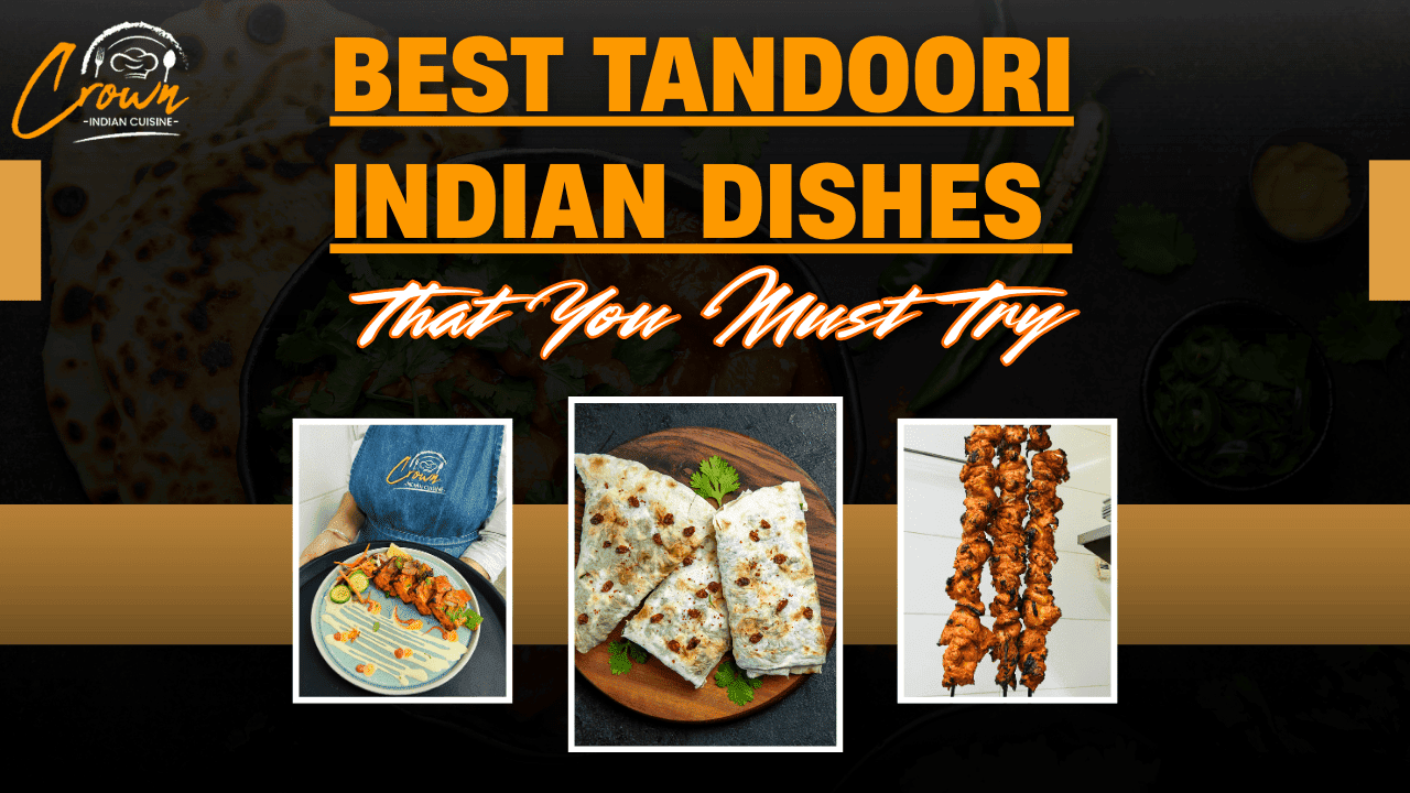 Delicious Indian tandoori dishes served at Crown Indian Cuisine.