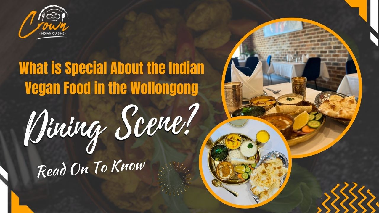 Delicious Indian vegan food at Crown Indian Cuisine in Wollongong, authentic and flavorful dishes.