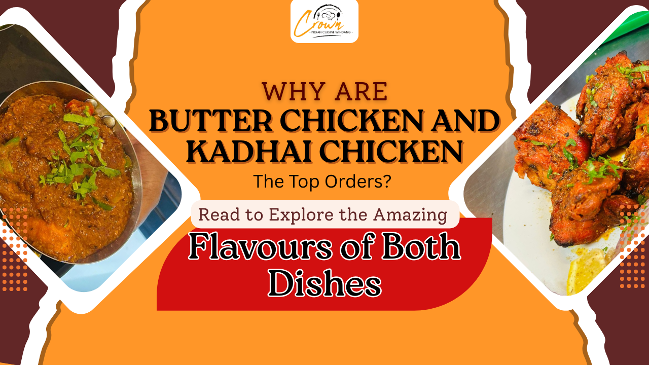 This image describe Why are butter chicken and kadhai chicken are the top orders.