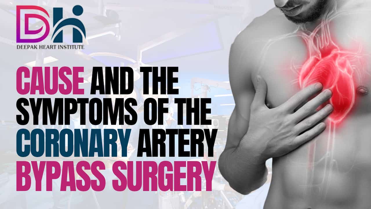 Cause and the symptoms of the Coronary Artery Bypass Surgery