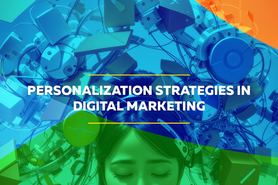 Personalization Strategies in Digital Marketing