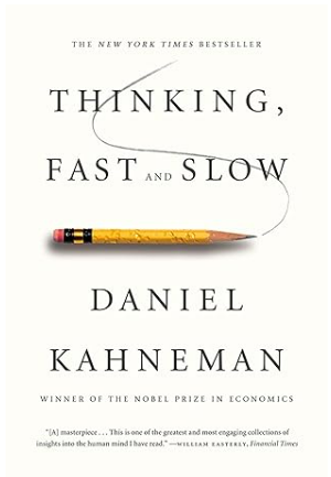 Thinking, Fast and Slow (by Daniel Kahneman)