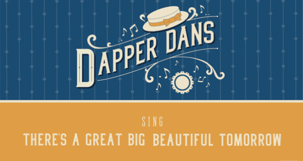 Dapper Dans logo with straw hat and musical notes, plus "Sing There's a Great Big Beautiful Tomorrow" in classic Disney style.